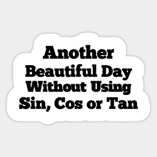 Another Beautiful Day Without Using Sin, Cos or Tan Sticker